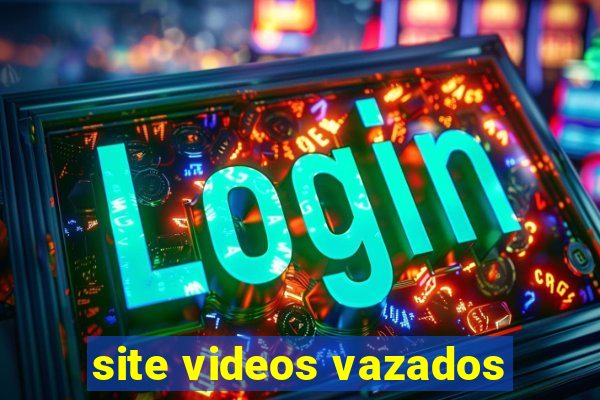 site videos vazados